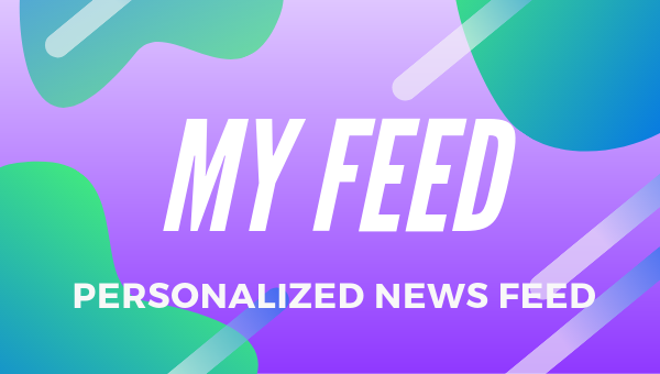 New Feature: My Feed in native apps